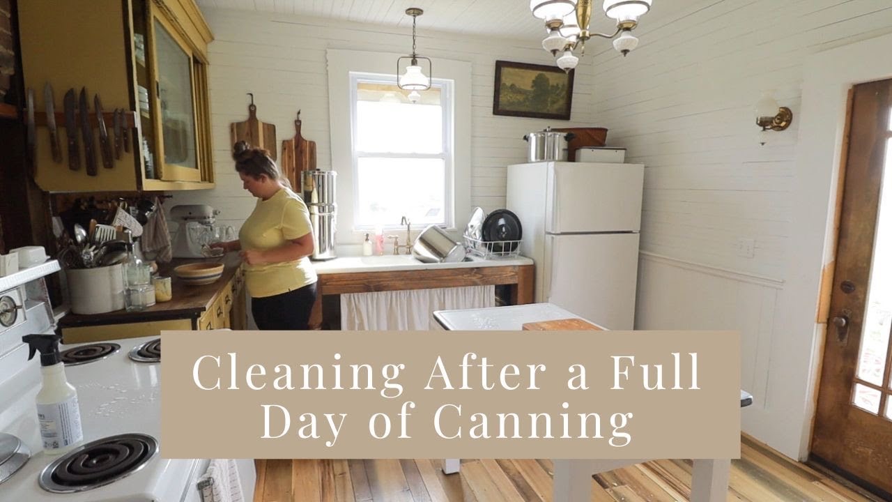 Clean With Me After a Full Day of Canning