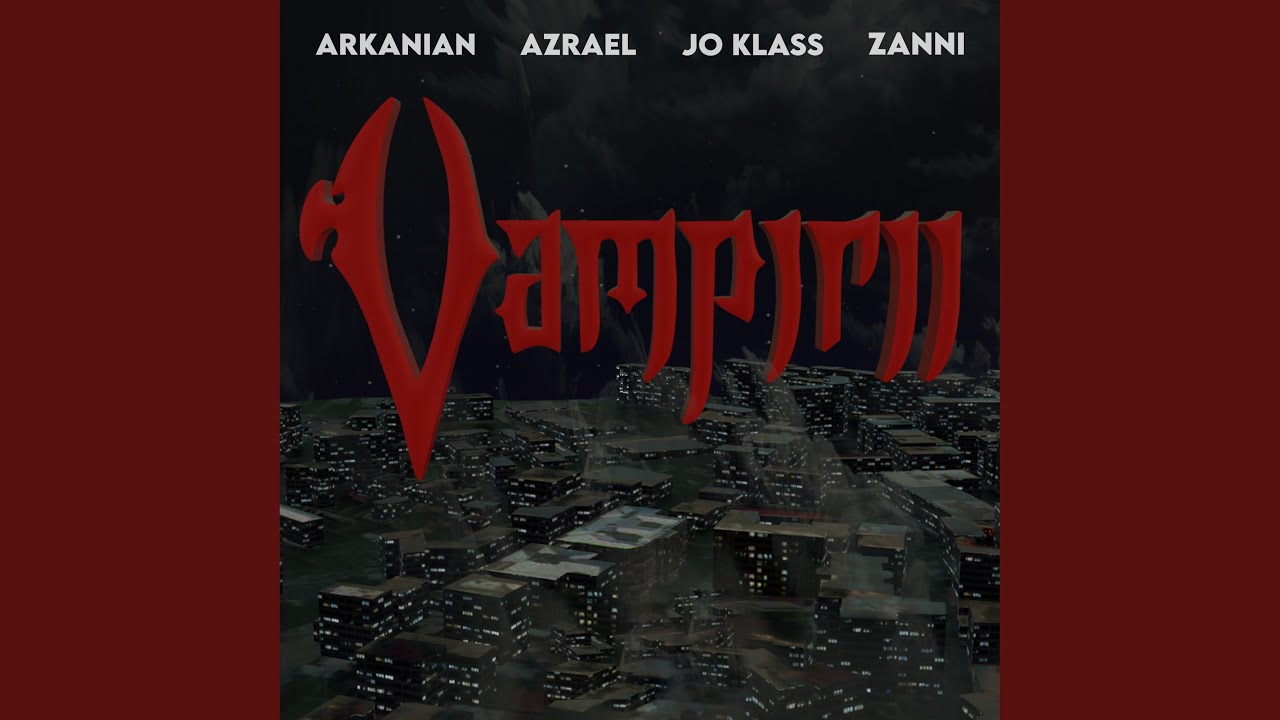Vampirii (feat. Azrael, Jo Klass, Zanni)