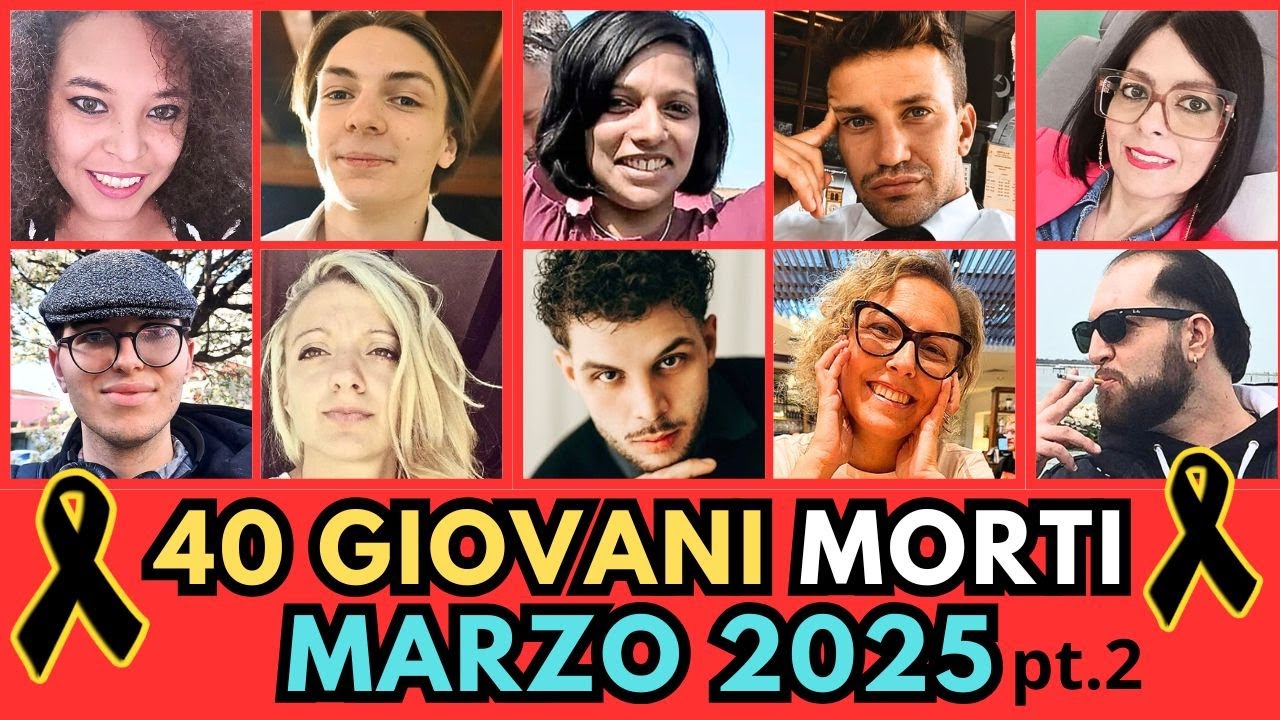40 RAGAZZI Giovani Italiani MORTI a MARZO 2025 (pt.2)