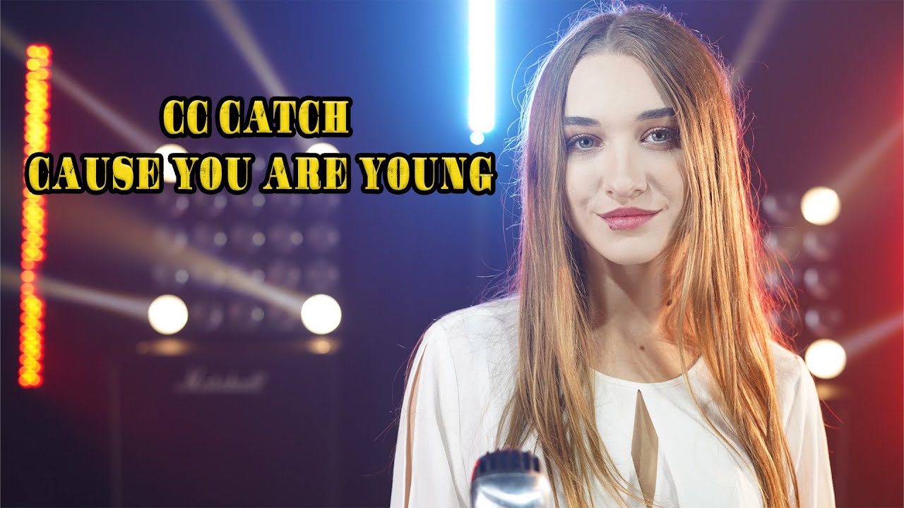 Cause You Are Young (CC Catch); Cover by Alexandra Parasca