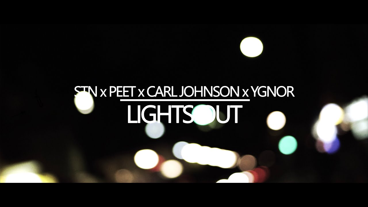 STN x PEET x CARL JOHNSON x YGNOR - LIGHTS OUT (prod. WADER) [OFF. VIDEO]