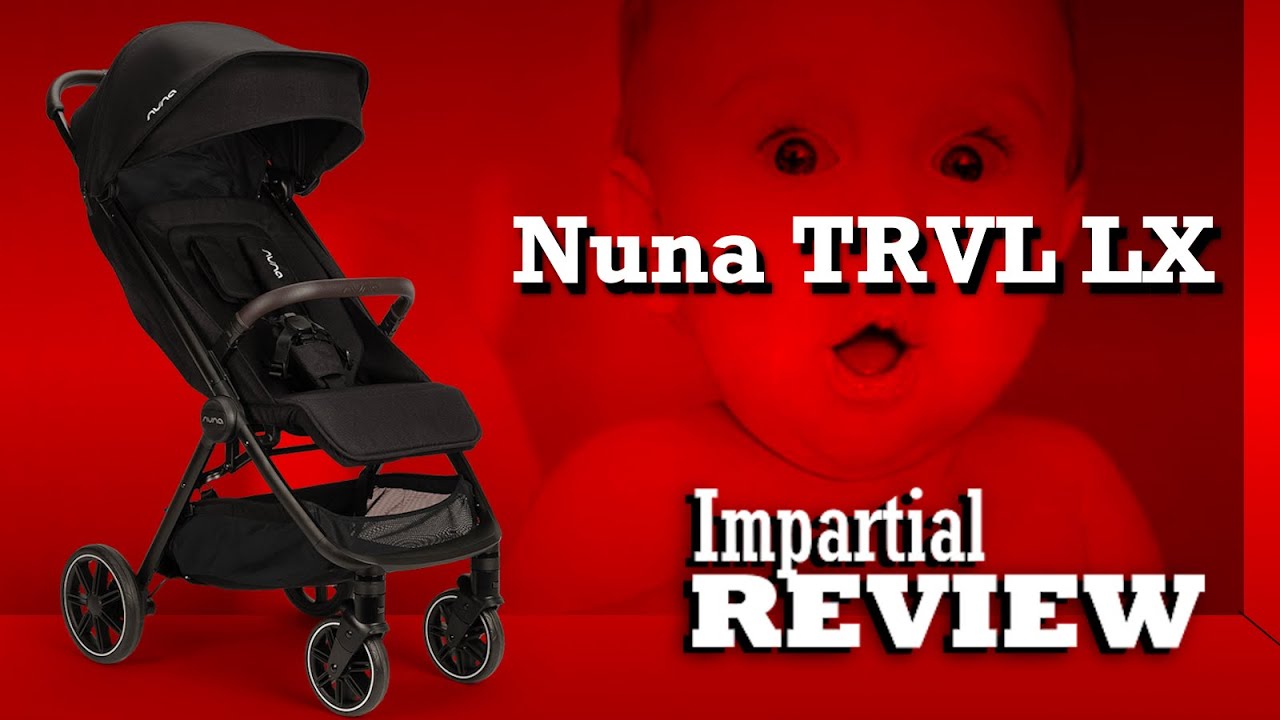 Nuna TRVL LX, беспристрастный обзор: механика, комфорт, эксплуатация