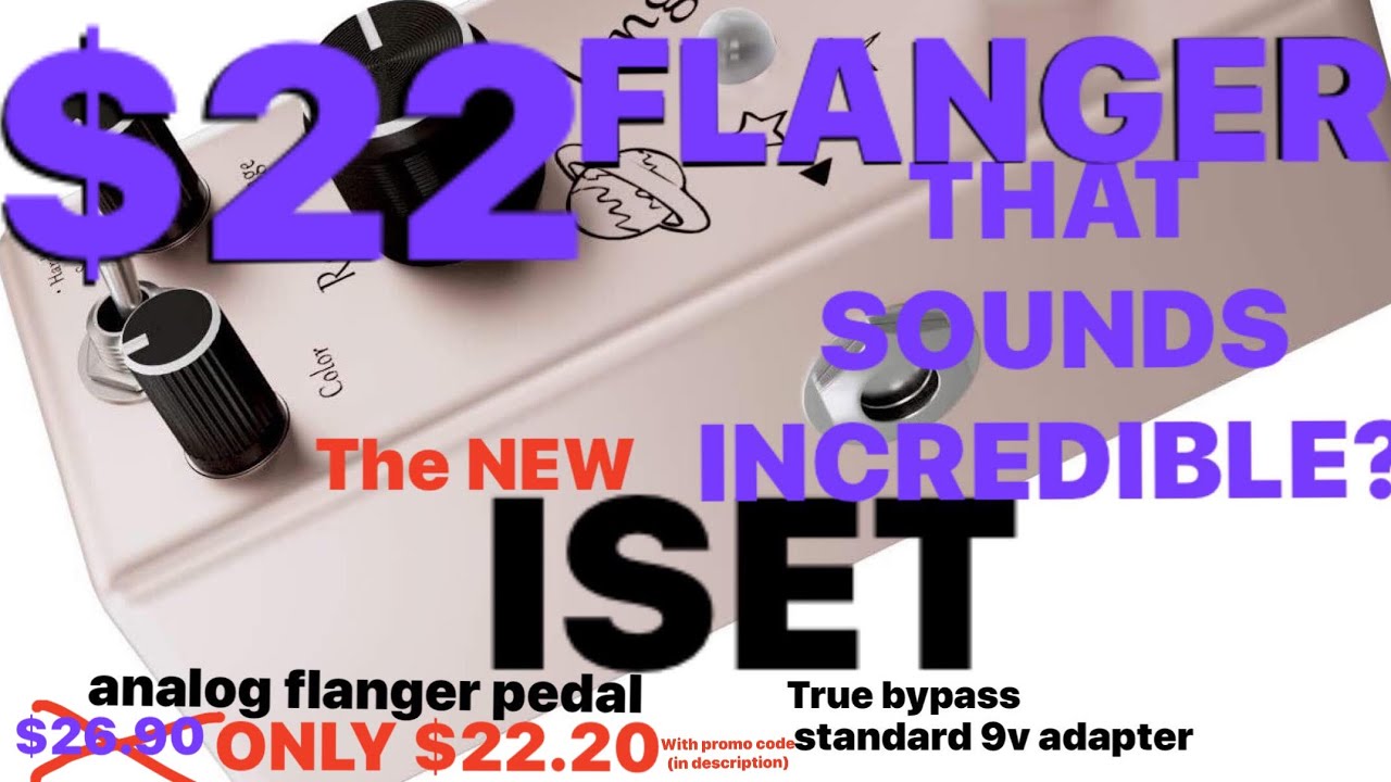 NEW Analog Flanger by ISET EFFECTS    $22 Flanger That Sounds GREAT?