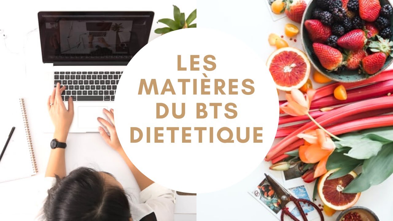 BTS DIETETIQUE : Les mati&egrave;res &eacute;tudi&eacute;es, mes conseils...