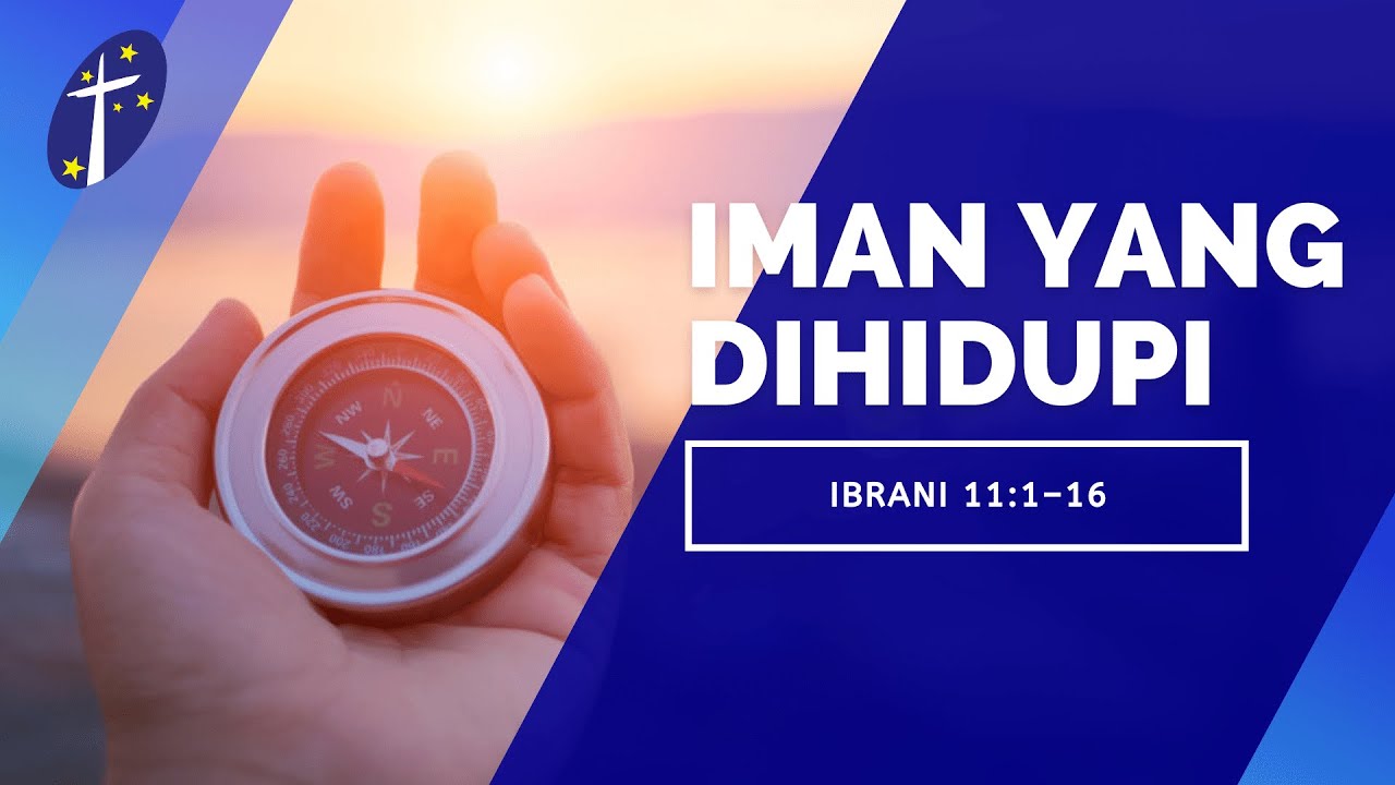 [29.05.22] Iman Yang Dihidupi (Ibrani 11:1–16)