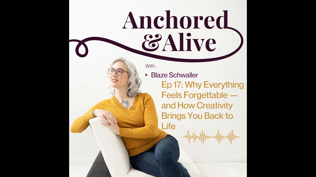 Ep 17: Why Everything Feels Forgettable — and How Creativity Brings You Back to Life