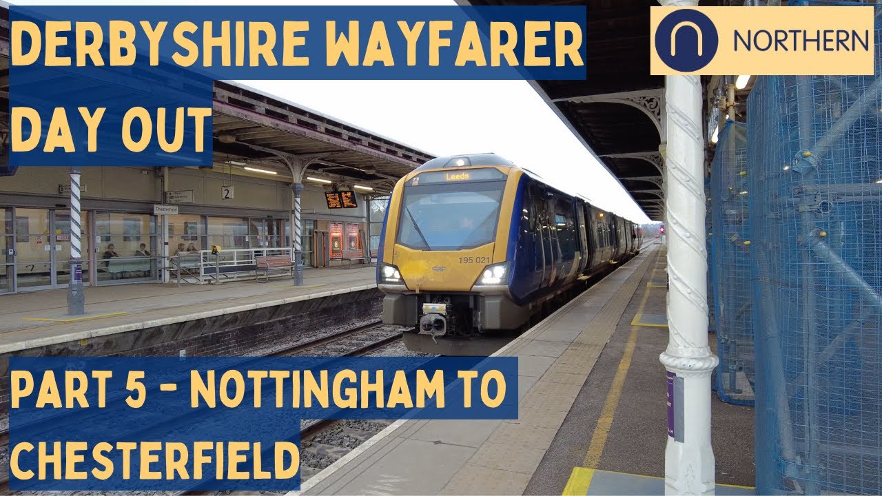 Derbyshire Wayfarer Day Out - Part 5 Nottingham - Chesterfield / Northern Class 195