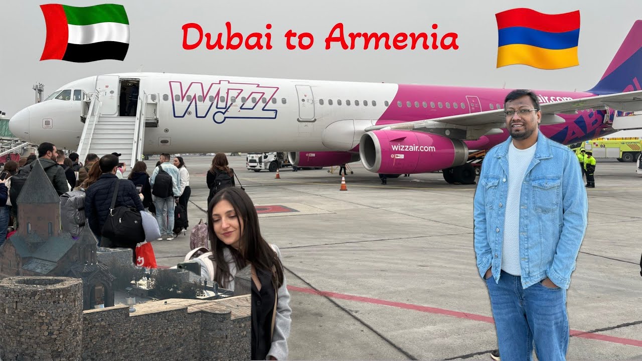Dubai to Armenia Travel part 1 - wizzair Experience | Visa |Immigration
