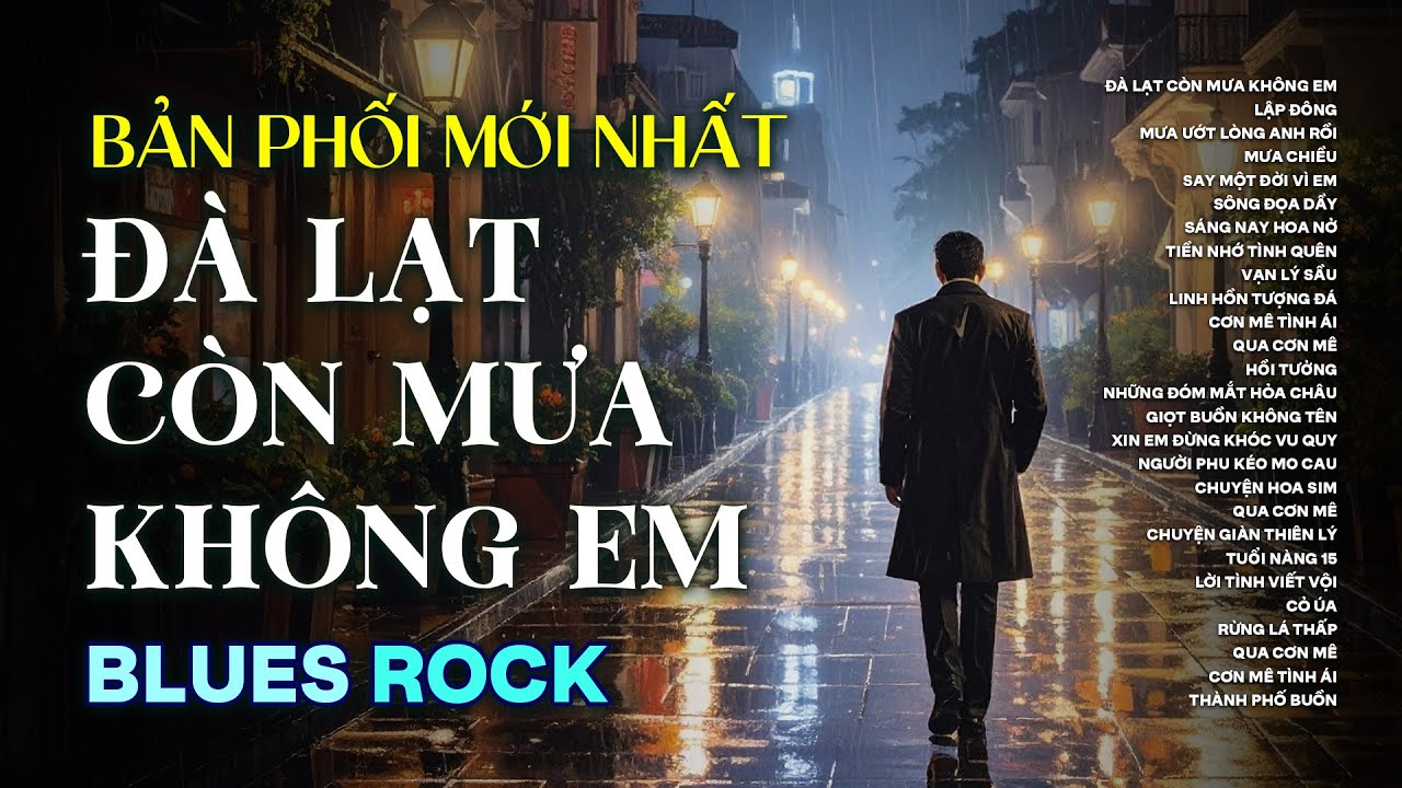 ĐÀ LẠT CÒN MƯA KHÔNG EM | BLUES ROCK BUỒN HAY NHẤT 2025 | CÓ CON ĐƯỜNG ANH CHƯA ĐI LẠI LẦN HAI