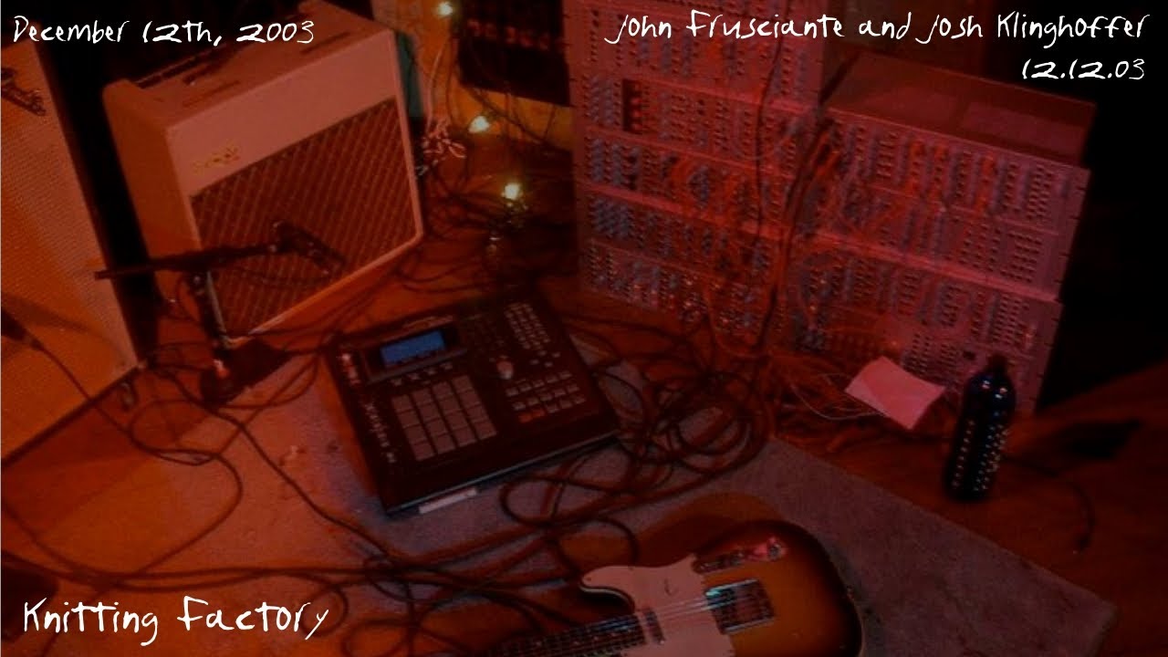 John Frusciante & Josh Klinghoffer - Alterknit Knitting Factory #1 2003 [12.12.03] (Full Set SBD)