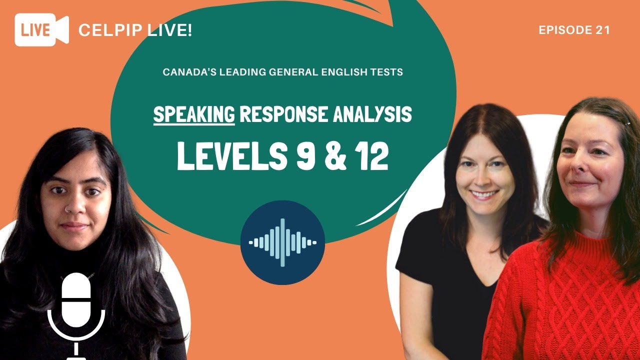 CELPIP LIVE! - Speaking Response Analysis - Levels 9 & 12 - Episode 21
