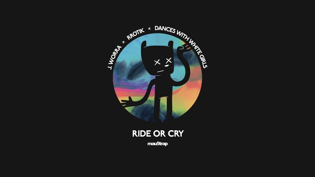 J. Worra, rrotik, & Dances With White Girls - Ride or Cry