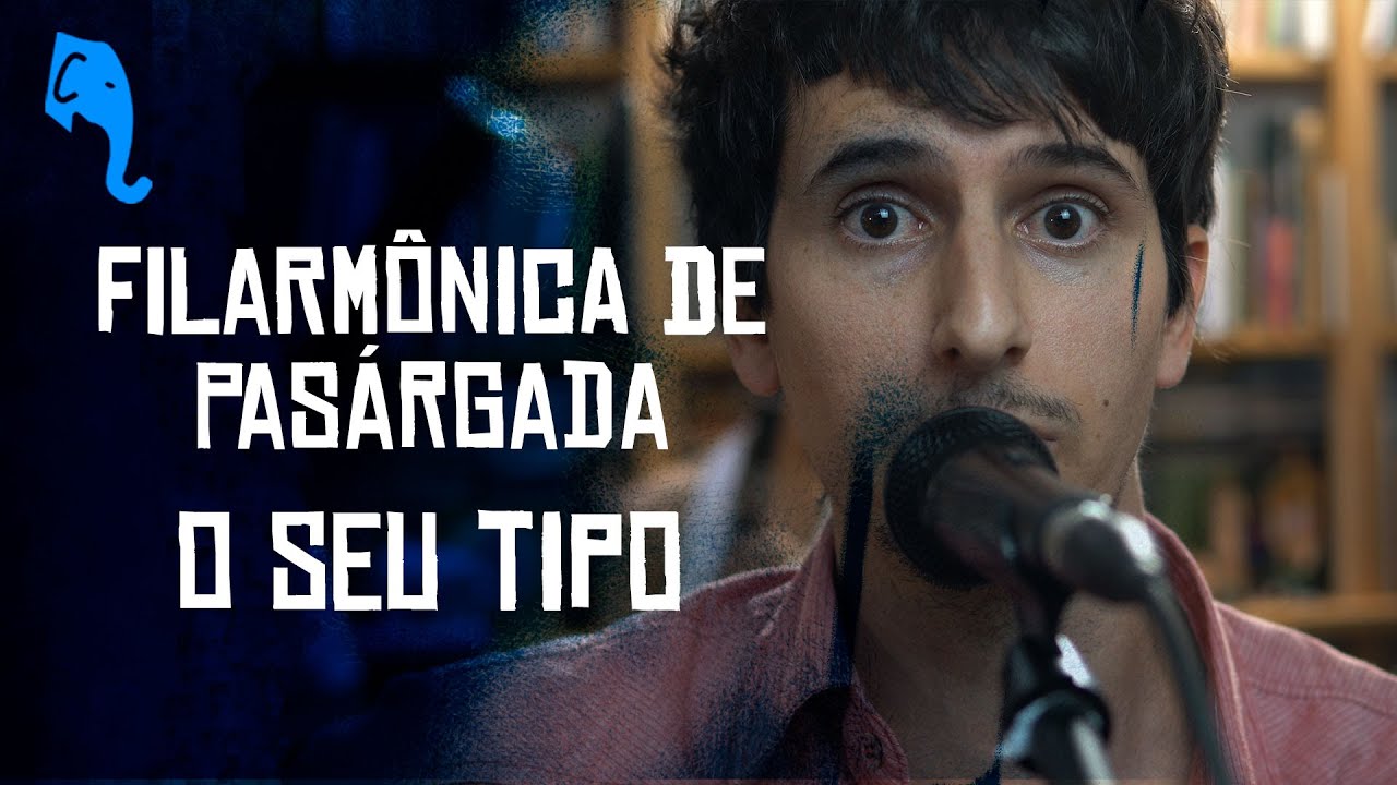 O Seu tipo - Filarmônica de Pasárgada | ELEFANTE SESSIONS