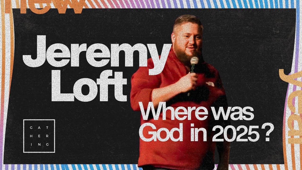 Where Was God In 2025? | Jeremy Loft | January 4th, 2026