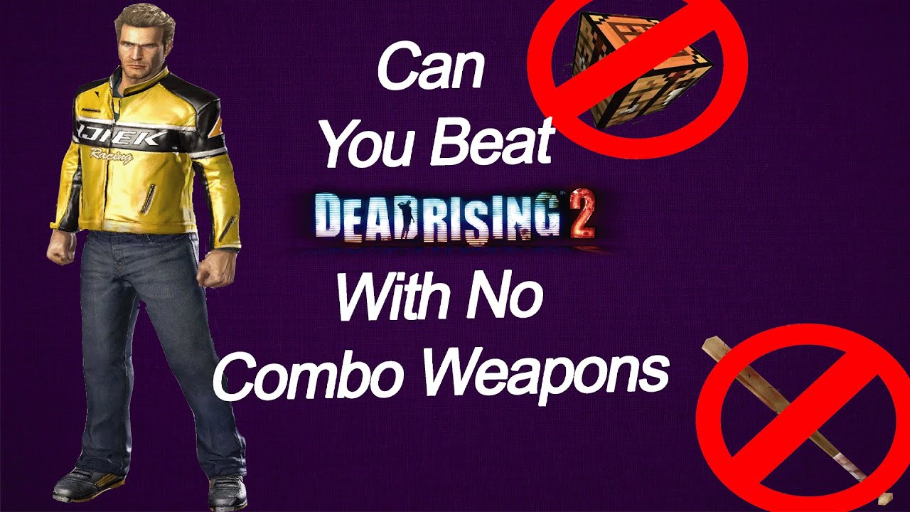 Can You Beat Dead Rising 2 Without Combo Weapons