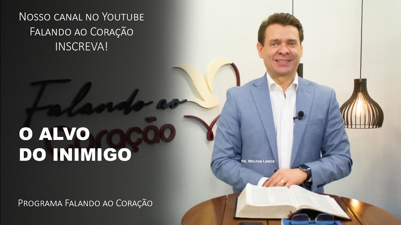O ALVO DO INIMIGO | Programa Falando ao Coração | Pr. Welton Lemos.