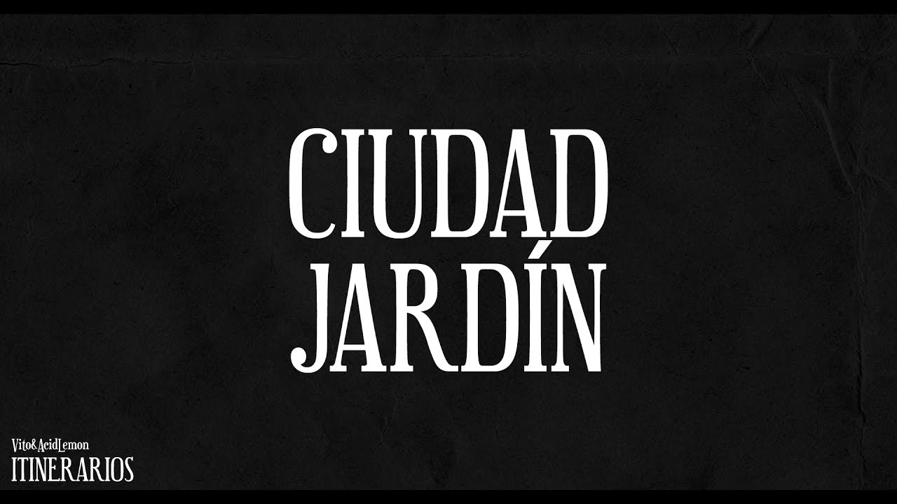 Vito & Acid Lemon - 06. Ciudad Jard&iacute;n (ITINERARIOS)