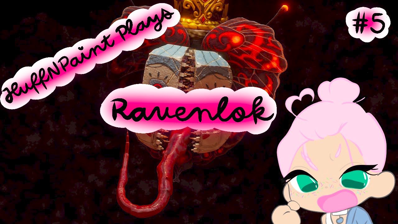 Ravenlok End - We're Fighting The Queen!?