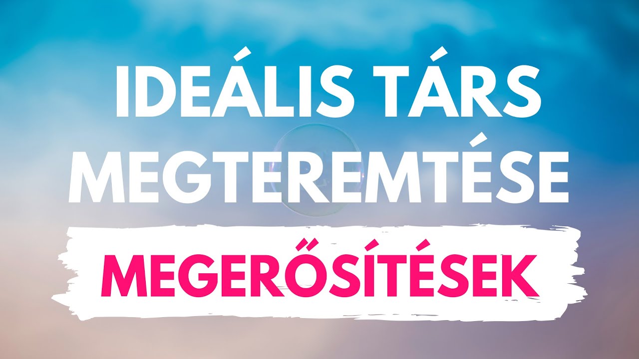 Ideális társ bevonzása | Igaz szerelem megteremtése | megerősítések