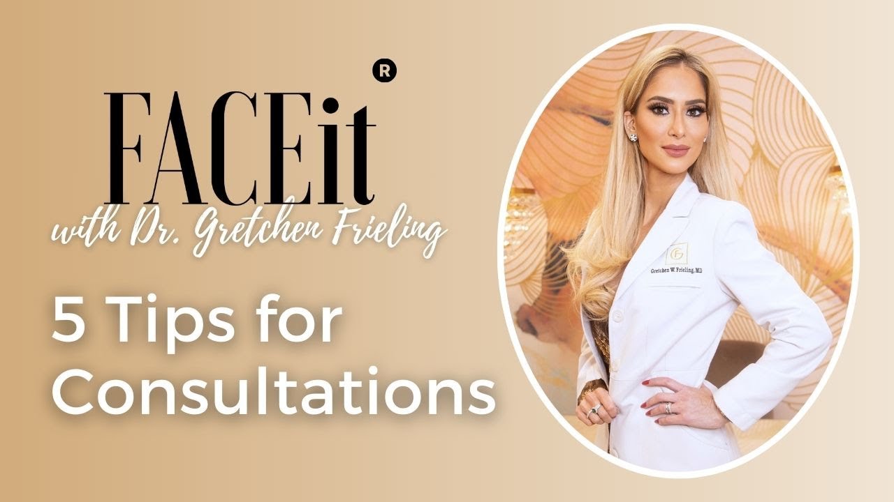 FACEit with Dr. G: 5 Tips for Aesthetic Consultations