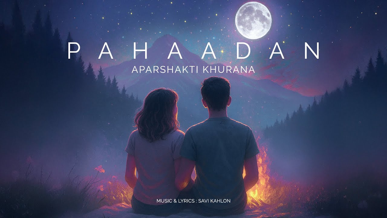 Aparshakti Khurana - Pahaadan | Savi Kahlon | Official Visualizer