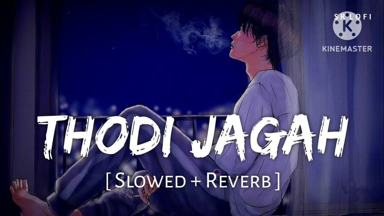 Thodi Jagah Lofi Song | Relaxing Lofi Mix | Romantic Slow & Reverb | Hindi Lofi Songs | #lofi 