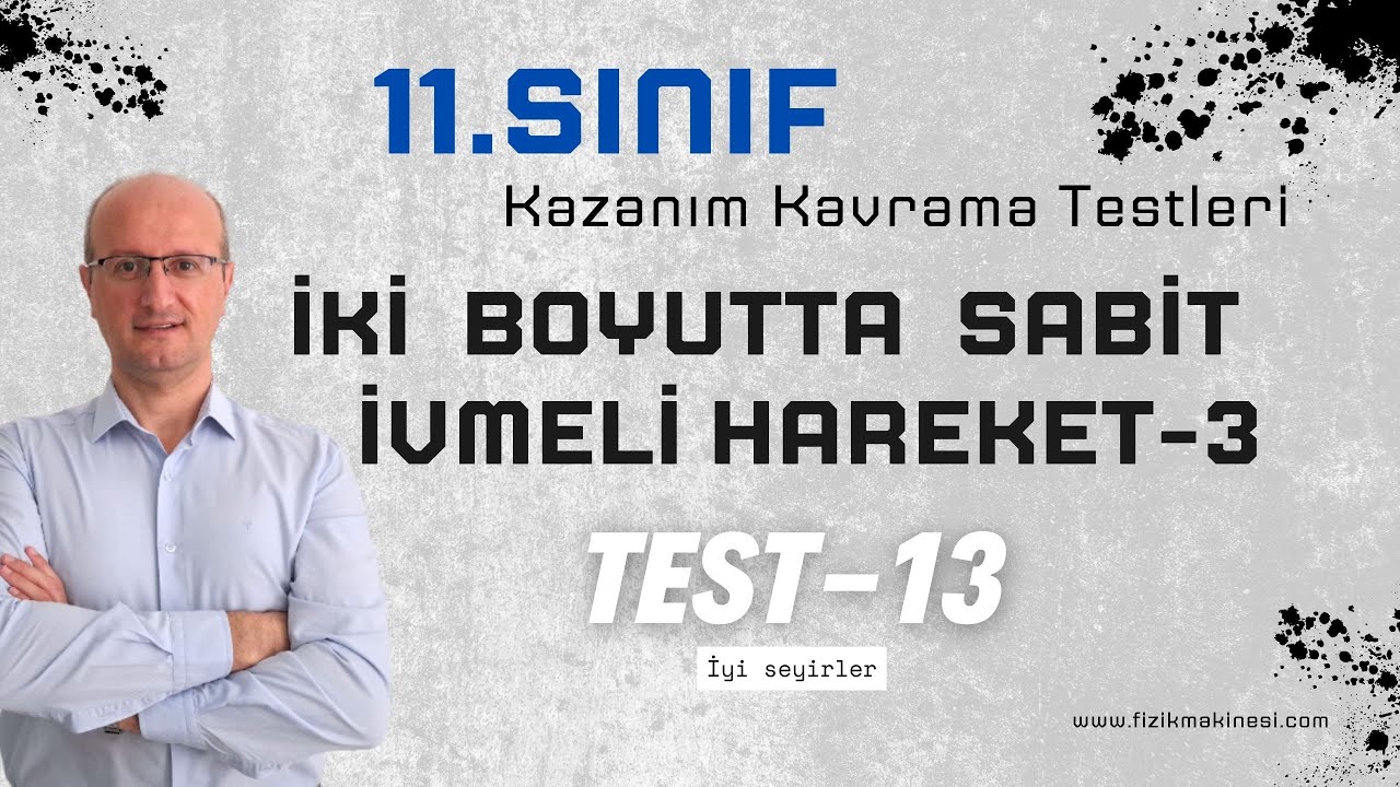 İki Boyutta Sabit İvmeli Hareket – 3  11.Sınıf  |  FİZİK  |  Kazanım Kavrama Testi-13 [ 2025 ] AYT