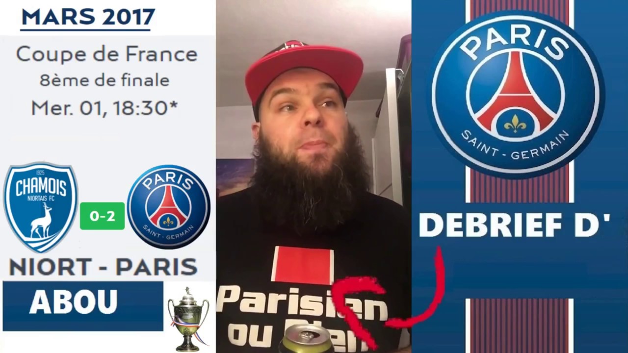 ABOU / DEBRIEF du : NIORT 0-2 PSG (8&egrave;/F - CDF) | EL FLACO