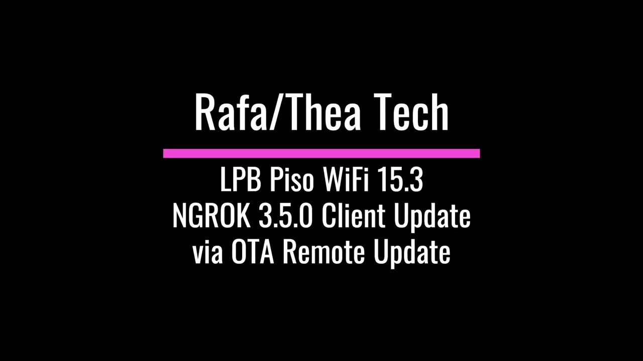 RafaTheaTech - LPB Piso WiFi NGROK Update 15.3 OTA Remote Update