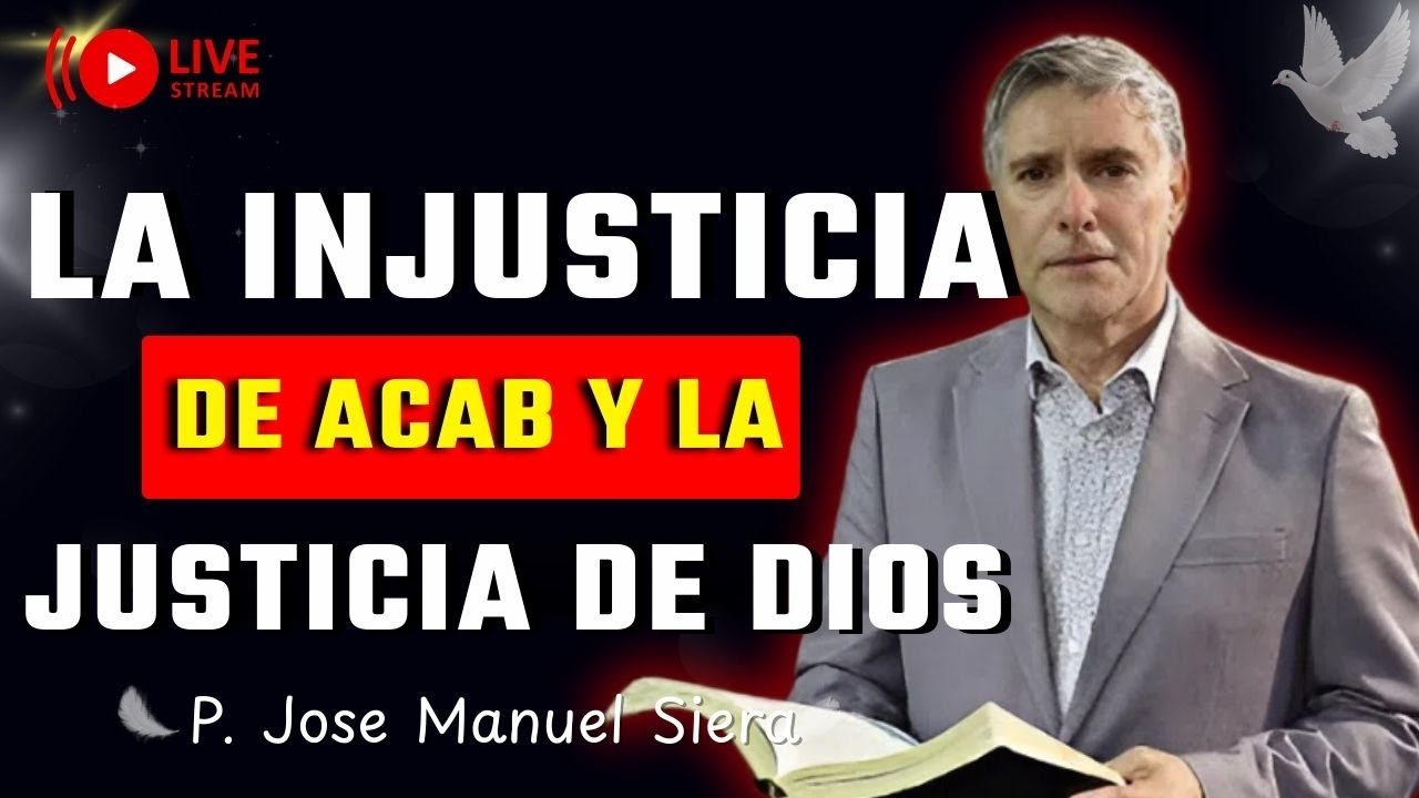 La Injusticia de Acab y la Justicia de Dios: Poder y Obediencia | P. Jose Manuel Sierra