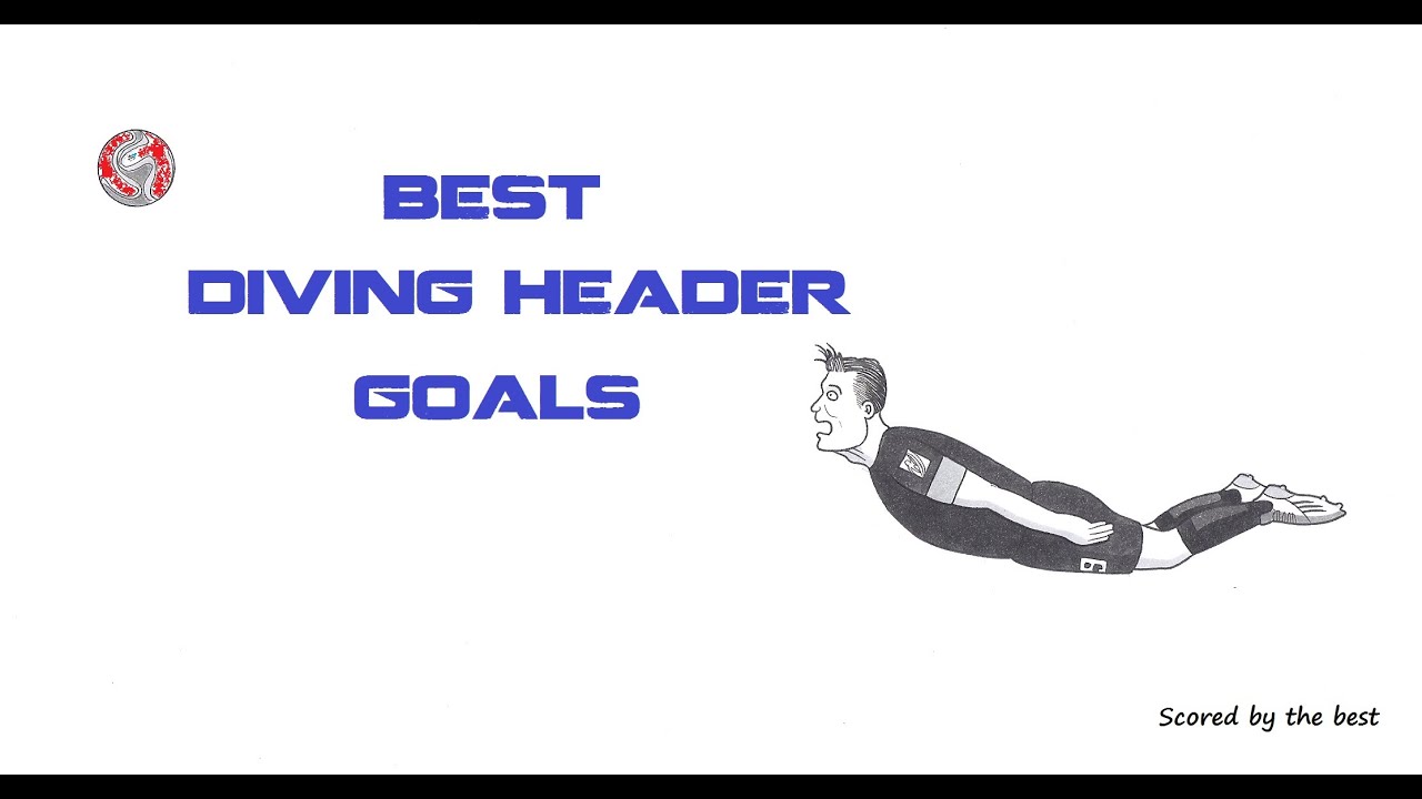 Best Diving Header Goals