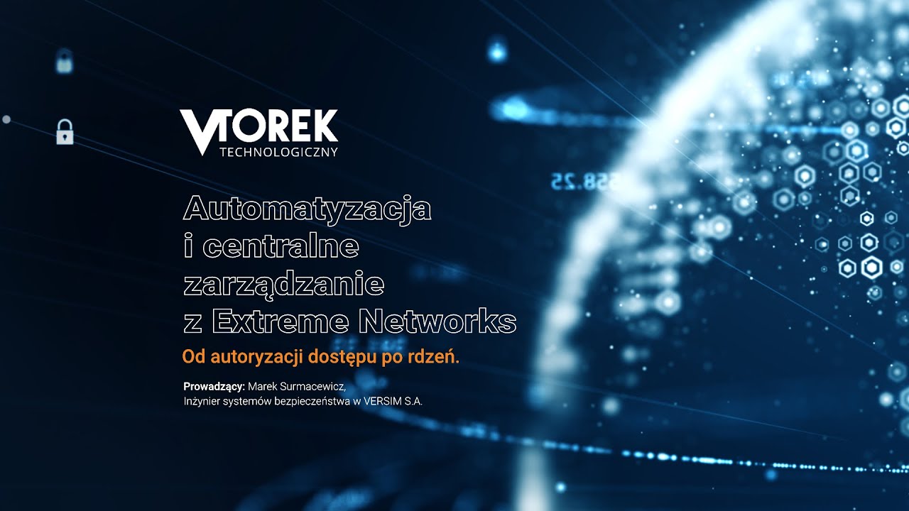 Od autoryzacji dostępu po rdzeń &ndash; automatyzacja i centralne zarządzanie z Extreme Networks