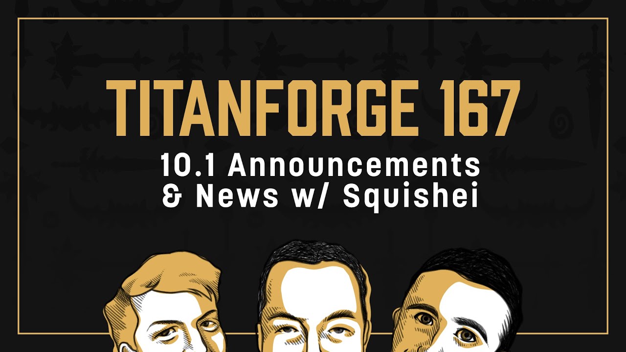 Titanforge Podcast 167 - 10.1 News with Squishei