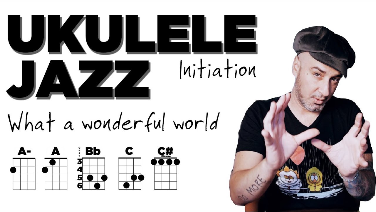 WHAT A WONDERFUL WORLD - UKULELE TUTO - Initiation Jazz