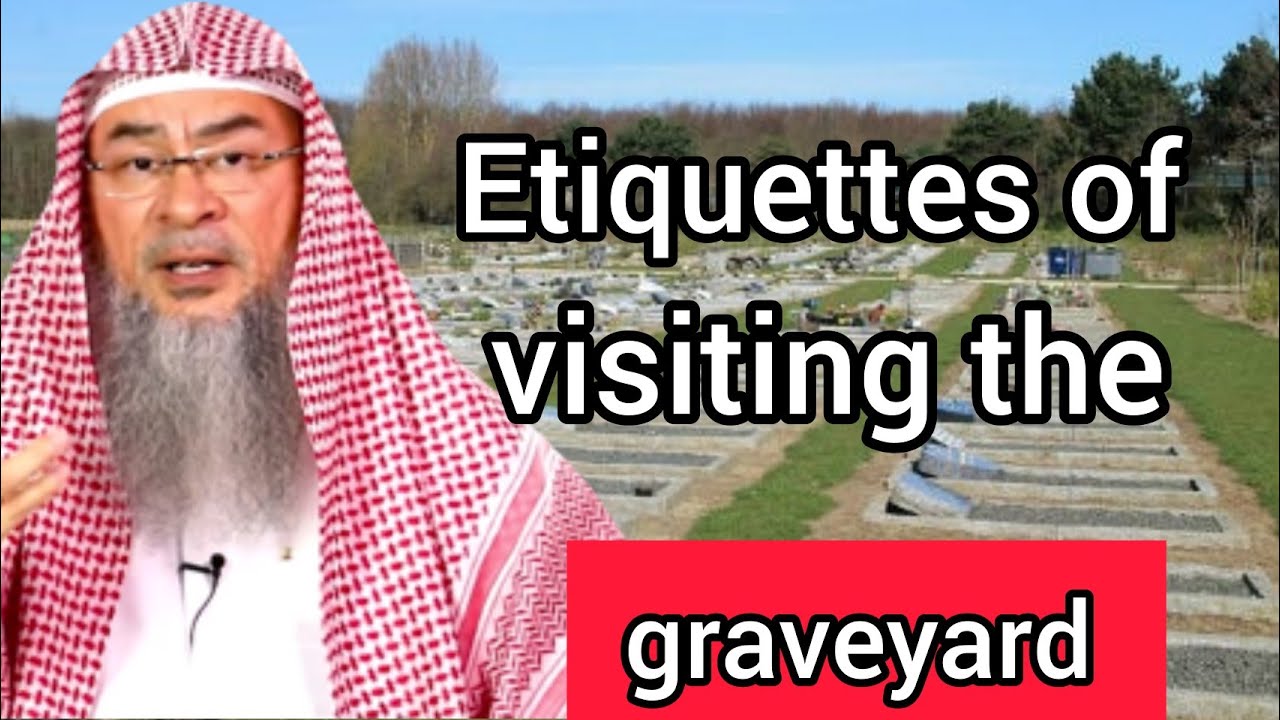 Etiquettes of visiting the graveyard - Assim al hakeem