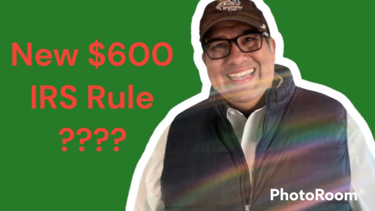 Maximizing Your Tax Savings with the Latest $600 IRS Rule