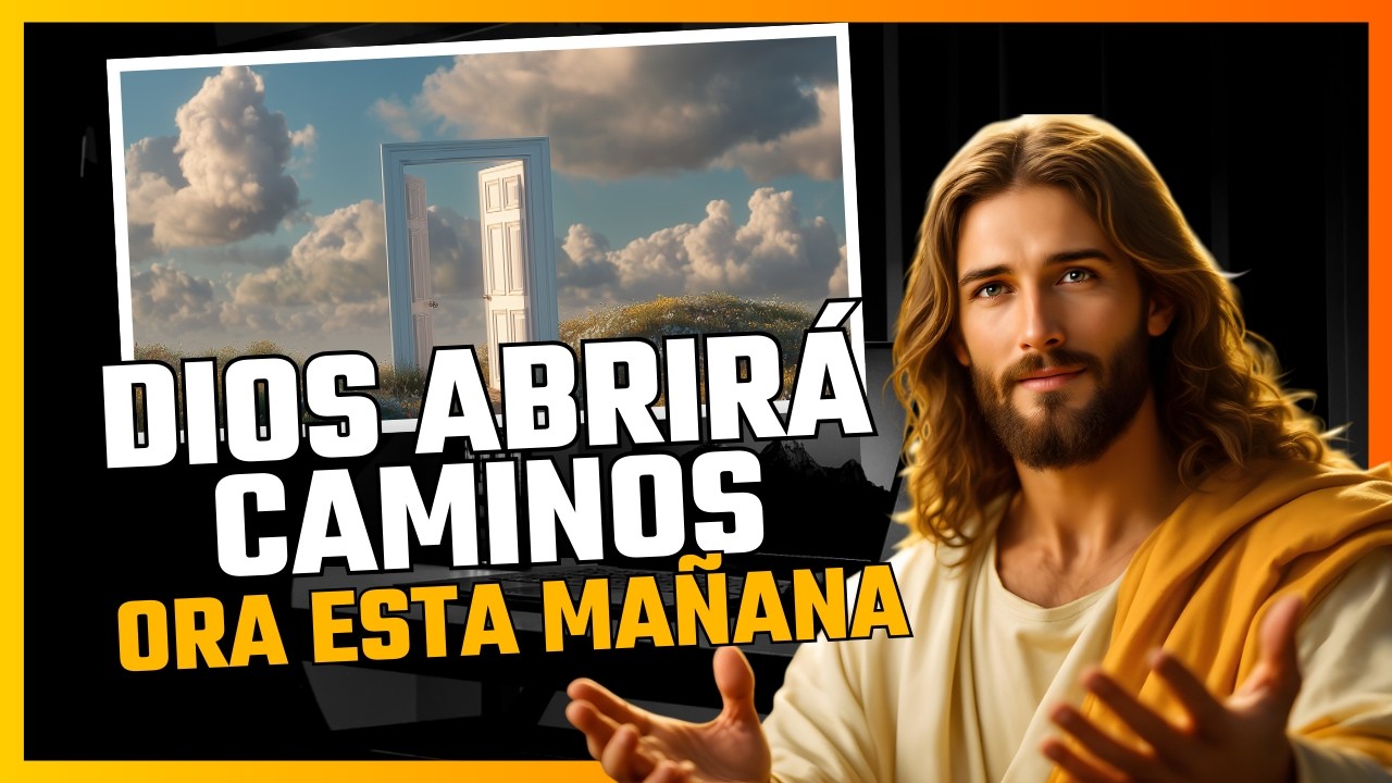 Oración de la Mañana para Abrir Caminos | Dios Abrirá Puertas Hoy