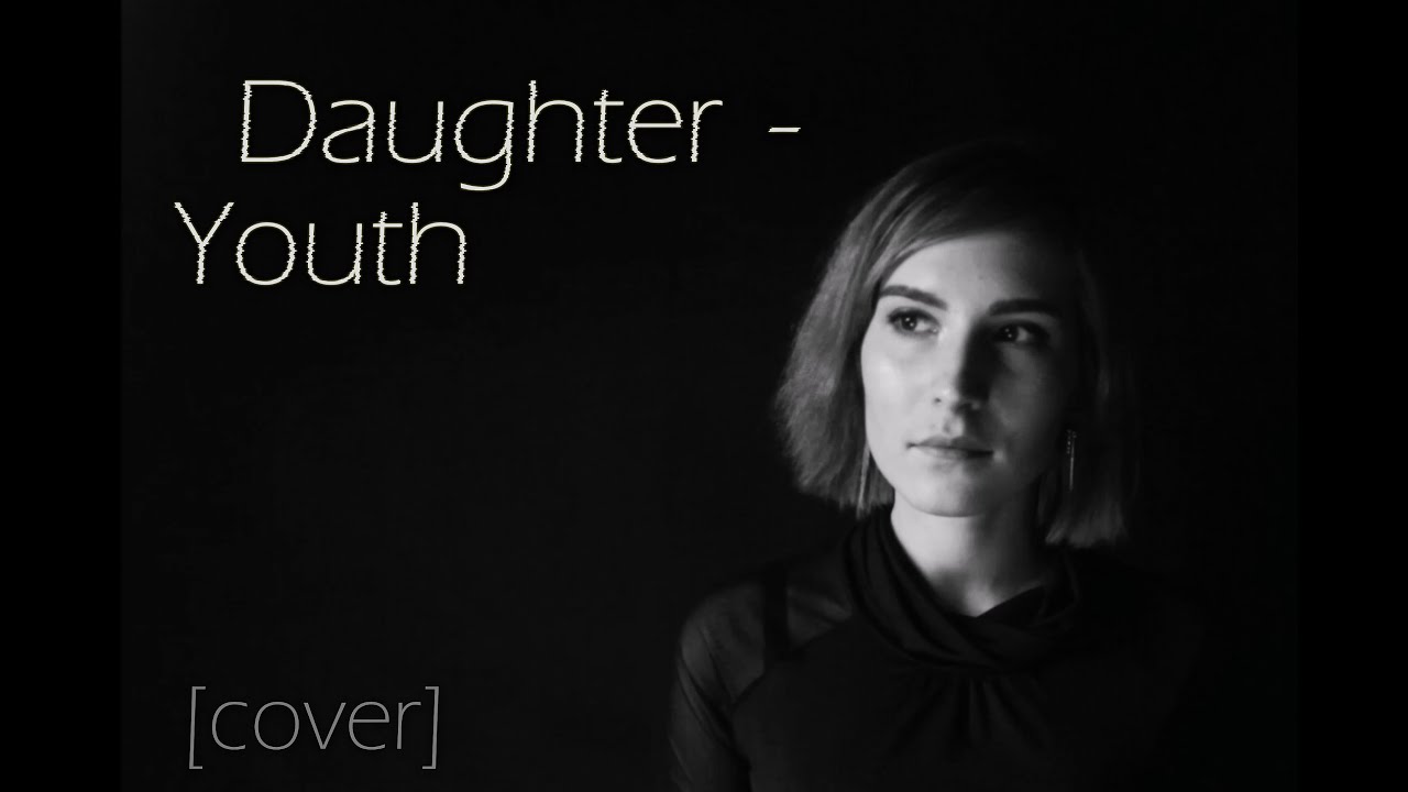 Daughter - Youth (cover, перевод на русский)