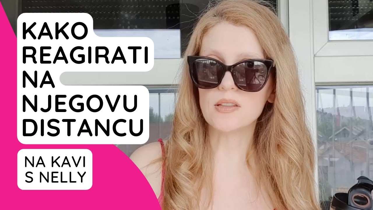 Kako reagirati na njegovu distancu // NA KAVI S NELLY //
