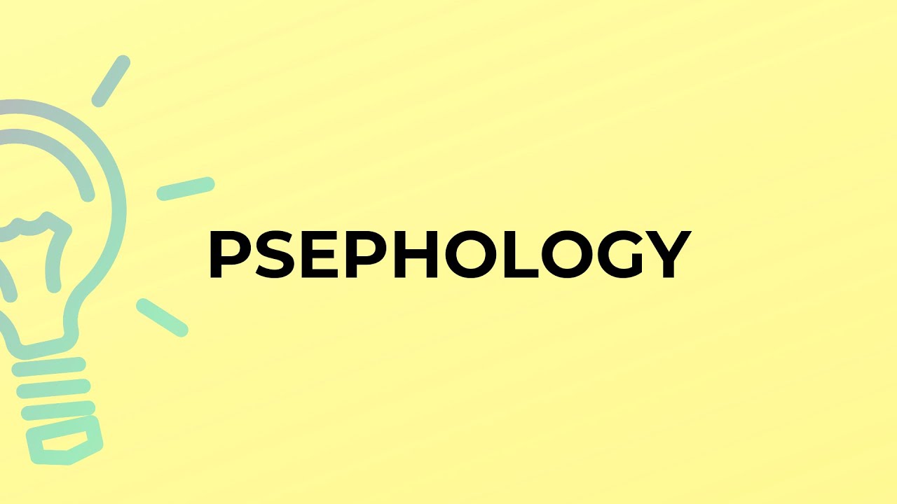 What is the meaning of the word PSEPHOLOGY?