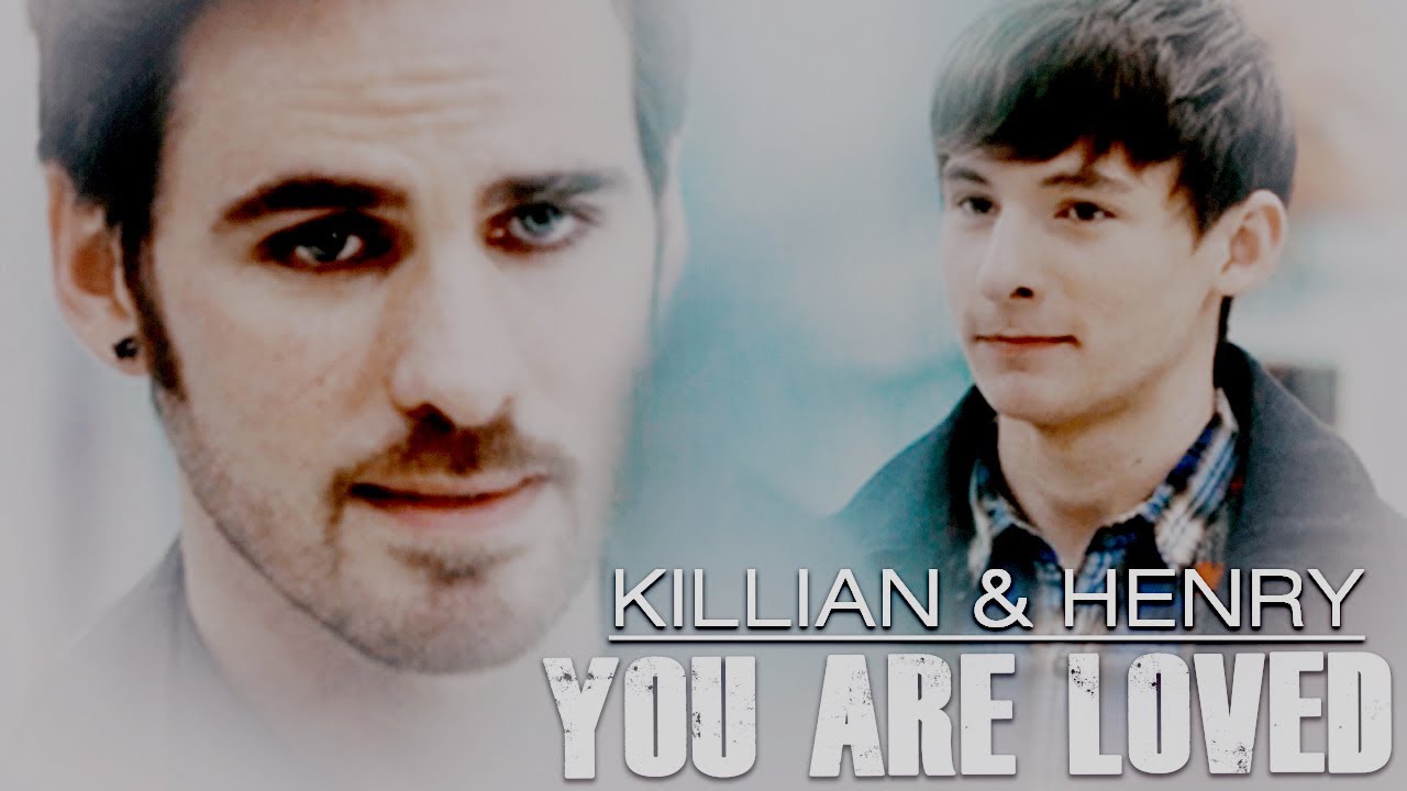 Killian & Henry || You Are Loved
