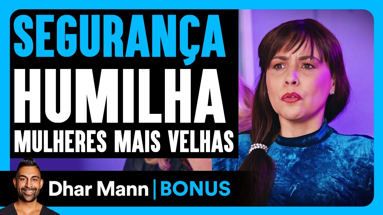 Segurança Humilha Mulheres Mais Velhas Na Balada | Dhar Mann Studios