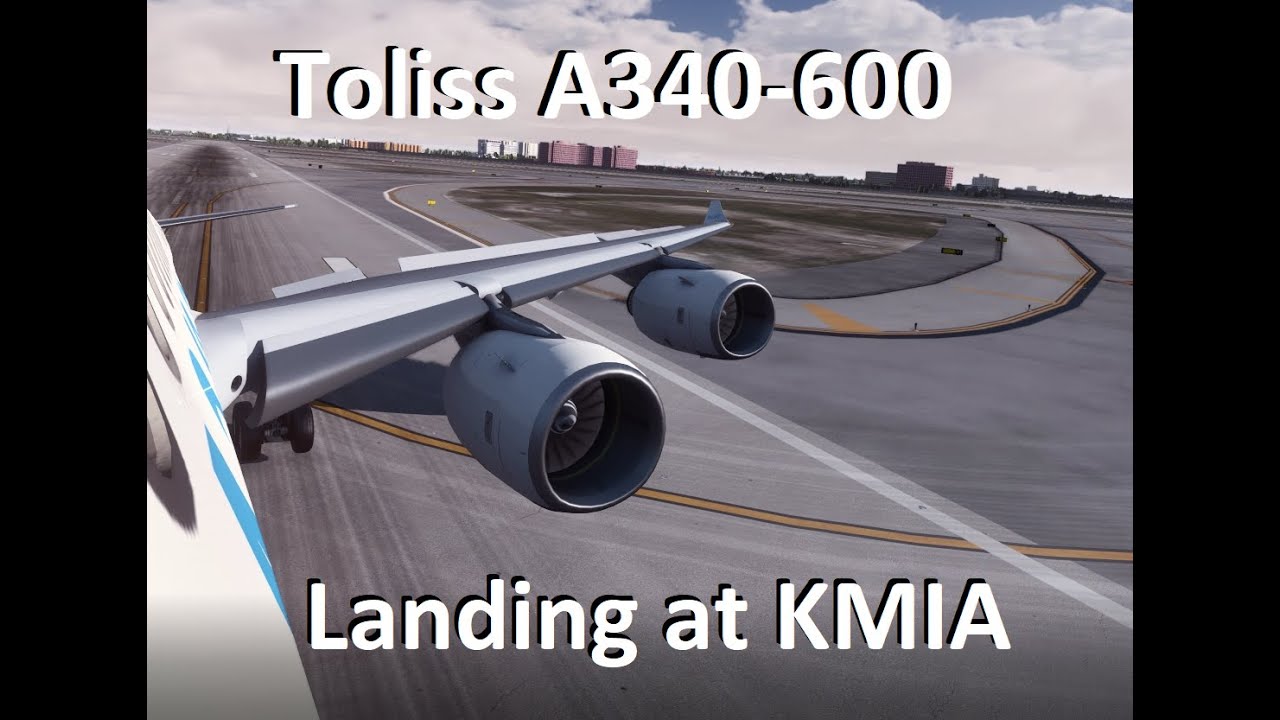 Toliss A340-600 Landing At Miami With Enhanced Skyscapes!