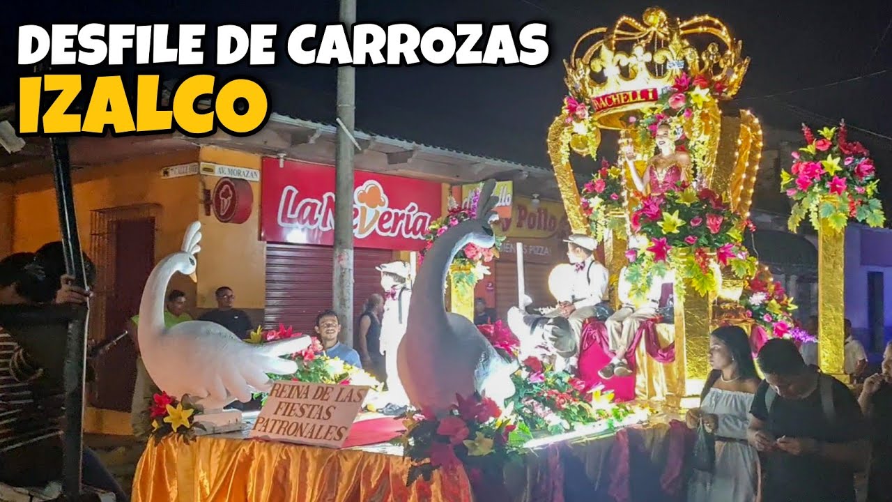 Desfile de Carrozas y Reinas Fiestas de Izalco 2022