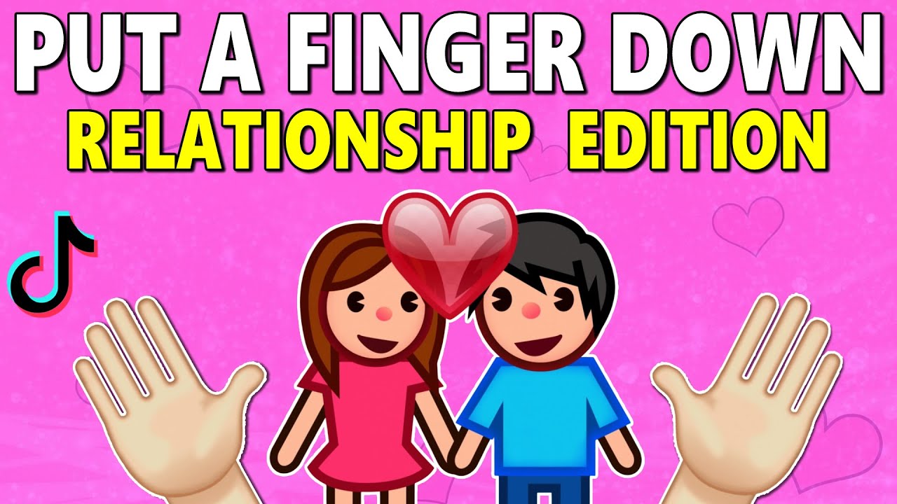 Put a Finger Down RELATIONSHIP Edition ❤️