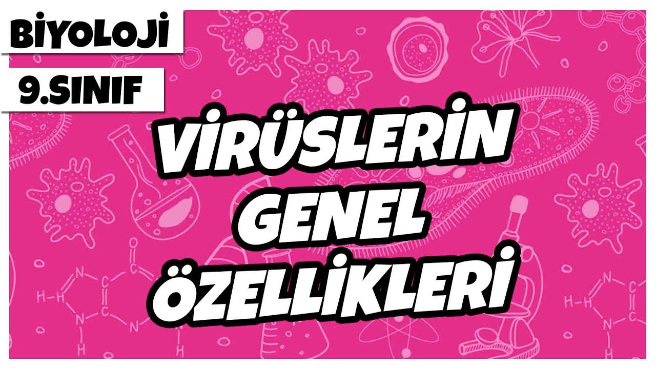 9. Sınıf Biyoloji - Virüslerin Genel Özellikleri