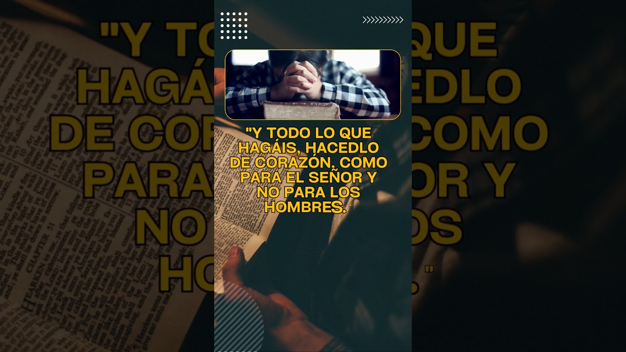 Y todo lo que hag&aacute;is, hacedlo de coraz&oacute;n, como para el Se&ntilde;or y no para los hombres #shorts