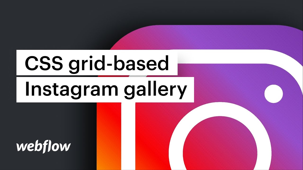 Build a CSS grid-based Instagram gallery — Webflow tutorial