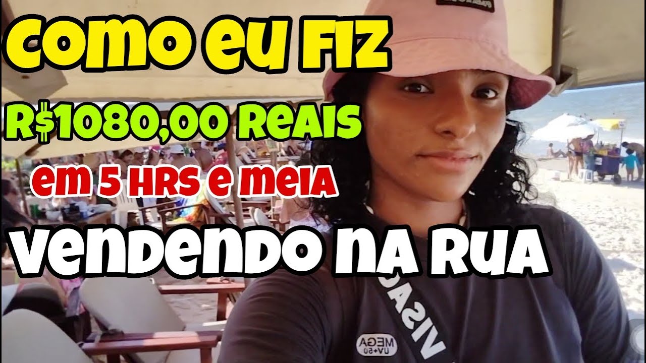 COMO FAZER R$1080,00 EM 5 HORAS  e 30 min VENDENDO NA RUA 🚶🏻‍♀️💸🔥