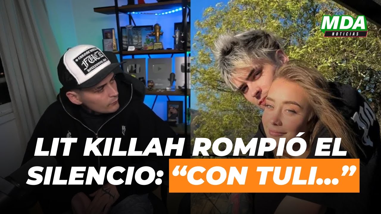LIT KILLAH ROMPE el SILENCIO tras su SEPARACIÓN con TULI ACOSTA
